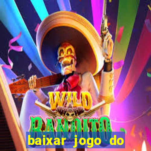 baixar jogo do tigrinho para ganhar dinheiro